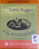 The Little Nugget written by P.G. Wodehouse performed by Frederick Davidson on MP3 CD (Unabridged)